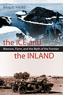 The Ice and the Inland: Mawson, Flynn, and the Myth of the Frontier