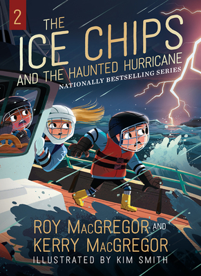 The Ice Chips and the Haunted Hurricane: Ice Chips Series Book 2 - MacGregor, Roy, and MacGregor, Kerry