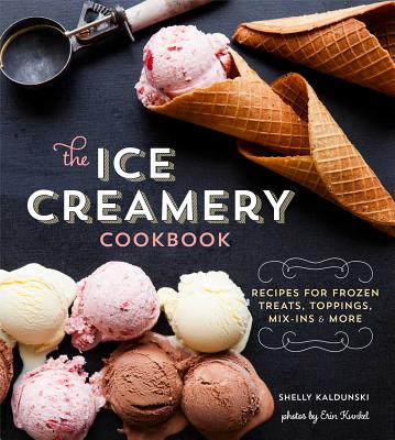 The Ice Creamery Cookbook - Kaldunski, Shelly