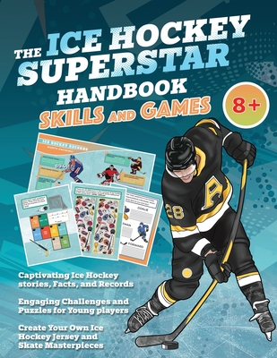 The Ice Hockey Superstar Handbook - Skills and Games: The ultimate activity book for young ice hockey players (Age 8+) - Idole, Velvet