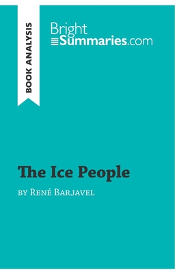 The Ice People by Ren Barjavel (Book Analysis): Detailed Summary, Analysis and Reading Guide - Summaries, Bright