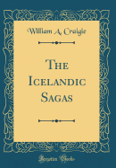 The Icelandic Sagas (Classic Reprint)