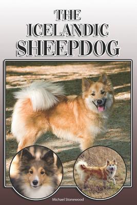 The Icelandic Sheepdog: A Complete and Comprehensive Owners Guide To: Buying, Owning, Health, Grooming, Training, Obedience, Understanding and Caring for Your Icelandic Sheepdog - Stonewood, Michael