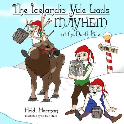 The Icelandic Yule Lads: Mayhem at the North Pole - Herman, Heidi