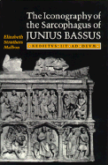 The Iconography of the Sarcophagus of Junius Bassus: Neofitus Iit AD Deum