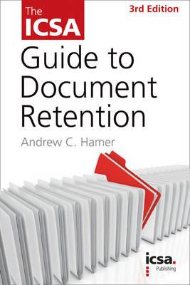 The ICSA Guide to Document Retention - Hamer, Andrew C.