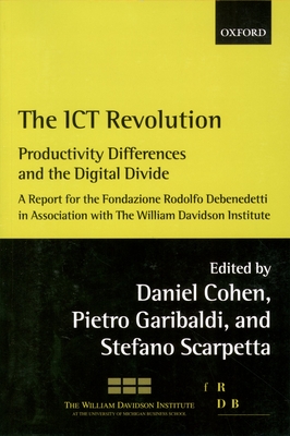 The Ict Revolution: Productivity Differences and the Digital Divide - Cohen, Daniel (Editor), and Scarpetta, Stefano (Editor), and Garibaldi, Pietro (Editor)