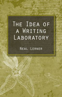 The Idea of a Writing Laboratory - Lerner, Neal