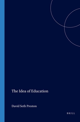 The Idea of Education - Preston, David Seth (Volume editor)