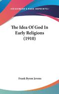 The Idea of God in Early Religions (1910)