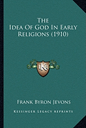 The Idea Of God In Early Religions (1910)