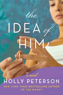 The Idea of Him - Peterson, Holly