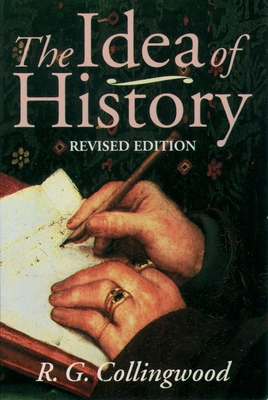 The Idea of History - Collingwood, R G, and Dussen, Jan Van Der (Editor)