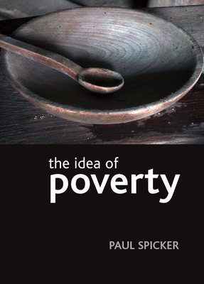 The Idea of Poverty - Spicker, Paul, Dr.