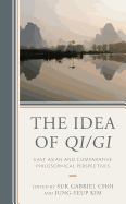 The Idea of Qi/GI: East Asian and Comparative Philosophical Perspectives