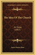 The Idea of the Church: An Essay (1867)