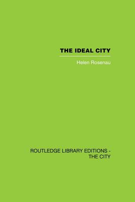 The Ideal City: Its Architectural Evolution in Europe - Rosenau, Helen