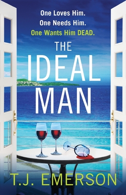 The Ideal Man: A sun-drenched addictive psychological thriller from T.J. Emerson - Emerson, T. J.