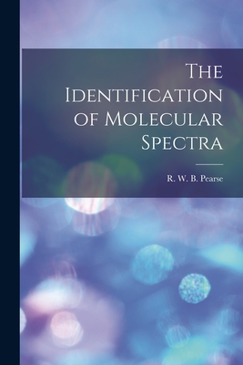 The Identification of Molecular Spectra - Pearse, R W B (Reginald William Bl (Creator)