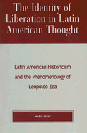 The Identity of Liberation in Latin American Thought: Latin American Historicism and the Phenomenology of Leopoldo Zea