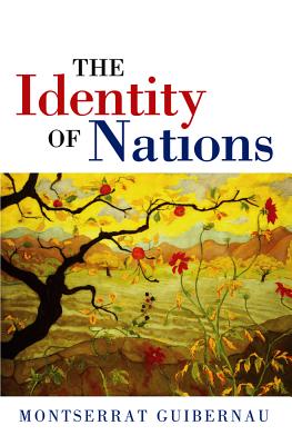 The Identity of Nations - Guibernau, Montserrat, Dr., PH.D.