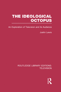 The Ideological Octopus: An Exploration of Television and Its Audience