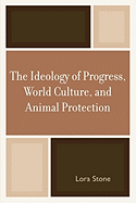 The Ideology of Progress, World Culture, and Animal Protection