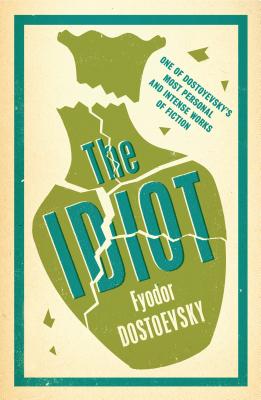 The Idiot: New Translation - Dostoevsky, Fyodor, and Avsey, Ignat (Translated by)
