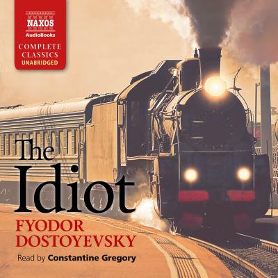 The Idiot - Dostoyevsky, Fyodor, and Garnett, Constance (Translated by)