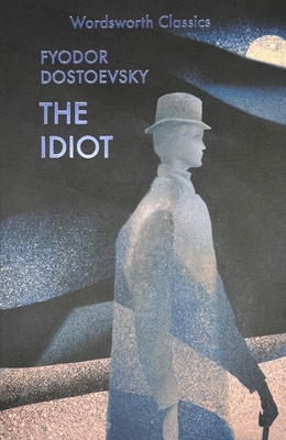 The Idiot - Dostoevsky, Fyodor, and Garnett, Constance (Translated by), and Cardinal, Agnes (Notes by)