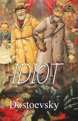 The Idiot - Dostoyevsky, Fyodor