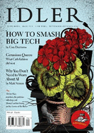 The Idler: #92, August/September 2023: How to Smash Big Tech