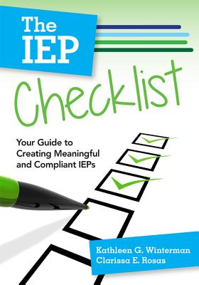 The IEP Checklist: Your Guide to Creating Meaningful and Compliant IEPs - Winterman, Kathleen G, Dr., Ed, and Rosas, Clarissa E, Dr., PH.D., and Bradley, Leo, Dr., Ed (Contributions by)