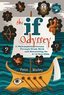 The If Odyssey: A Philosophical Journey Through Greek Myth and Storytelling for 8-16 Year-Olds