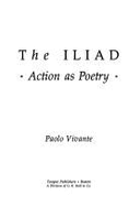 "The Iliad": Action as Poetry - Vivante, Paolo