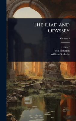The Iliad and Odyssey - Homer, and Flaxman, John, and Sotheby, William