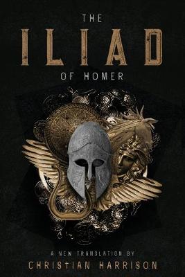 The Iliad of Homer - Harrison, Christian