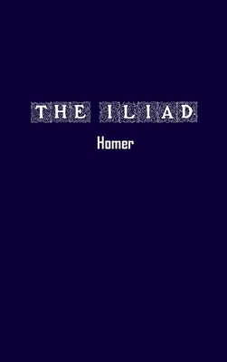 The Iliad - Homer, and Butler, Samuel (Translated by)