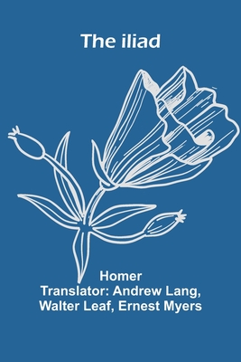 The Iliad - Homer, and Lang, Andrew (Translated by)