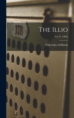 The Illio; Vol 11 (1905) - University of Illinois (Urbana-Champa (Creator)