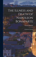 The Illness and Death of Napoleon Bonaparte: A Medical Criticism