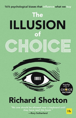 The Illusion of Choice: 16 1/2 Psychological Biases That Influence What We Buy - Shotton, Richard