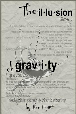 The Illusion of Gravity: and other poems and short stories - 