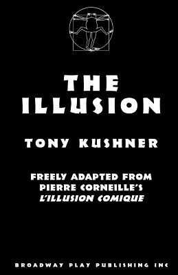 The Illusion - Kushner, Tony, Professor (Adapted by), and Corneille, Pierre