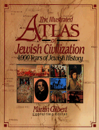 The Illustrated Atlas of Jewish Civilization: 4,000 Years of Jewish History