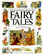 The Illustrated Book of Fairy Tales: Spellbinding Stories from Around the World - Philip, Neil (Adapted by), and Philip, Neal