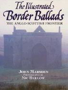 The Illustrated Border Ballads: The Anglo-Scottish Frontier