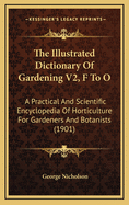 The Illustrated Dictionary of Gardening V2, F to O: A Practical and Scientific Encyclopedia of Horticulture for Gardeners and Botanists (1901)