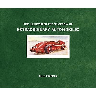 The Illustrated Encyclopedia of Extraordinary Automobiles - Chapman, Giles