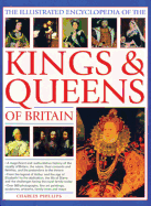 The Illustrated Encyclopedia of Kings & Queens: The Most Comprehensive Visual Encyclopedia of Every King and Queen of Britain, from Saxon Times Through the Tudors and Stuarts to Today
